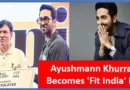 Ayushmann Khurrana Becomes 'Fit India' Icon