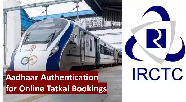 Aadhaar Authentication Made Mandatory for Online Tatkal Bookings from July 15