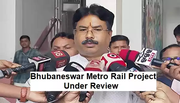 Bhubaneswar Metro Rail Project Under Review