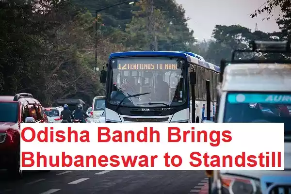 Odisha Bandh Brings Bhubaneswar to Standstill