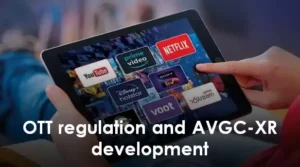 OTT regulation and AVGC-XR development