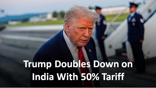Trump Doubles Down on India With 50% Tariff Over Russian Oil Imports