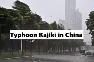 Typhoon Kajiki in China