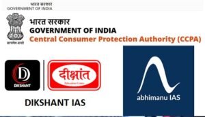 CCPA Imposes ₹8 Lakh Penalty Each on Dikshant IAS and Abhimanu IAS for Misleading Advertisements