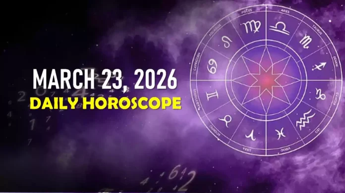 Daily Horoscope March 23 2026 Daily Horoscope March 23 2026