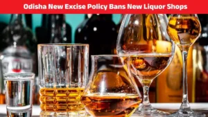 Odisha New Excise Policy Bans New Liquor Shops