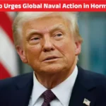 Trump Urges Global Naval Action in Hormuz