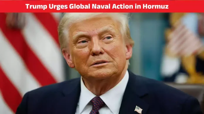 Trump Urges Global Naval Action in Hormuz