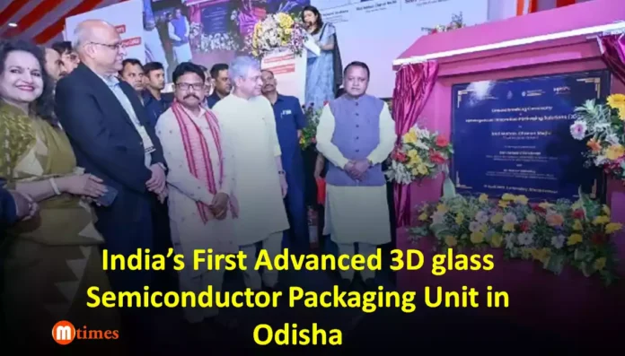 India's first advanced 3D glass semiconductor packaging unit in Odisha