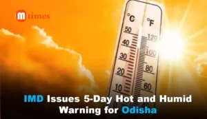 IMD Issues 5-Day Hot and Humid Warning for Odisha
