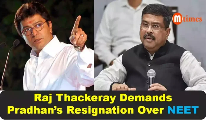 Raj Thackeray Demands Pradhan’s Resignation Over NEET Raj Thackeray Demands Pradhan’s Resignation Over NEET