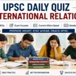 UPSC Essentials | Daily Subject Quiz — International Relations