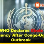 WHO Declares Ebola Emergency After Congo-Uganda Outbreak Escalates