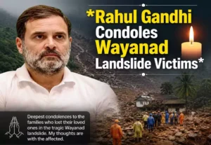 Rahul Gandhi expressing condolences after the Wayanad landslide while rescue teams continue search operations.