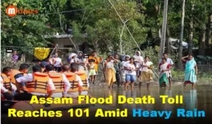 Assam Flood Death Toll Reaches 101 Amid Heavy Rain
