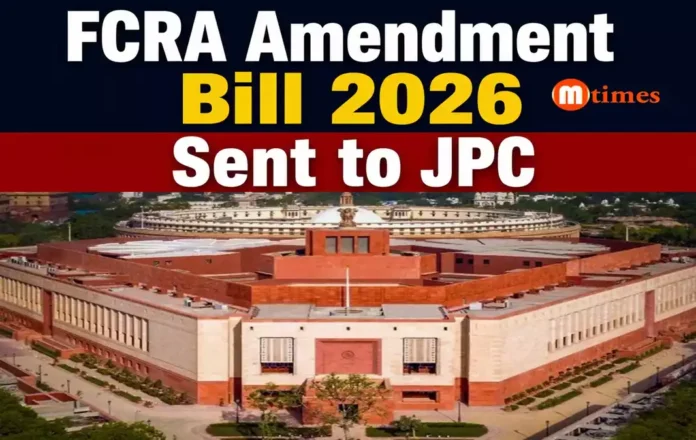 FCRA Amendment Bill 2026 Sent to JPC