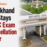 Jharkhand HC Stays JPSC Exam Cancellation Order