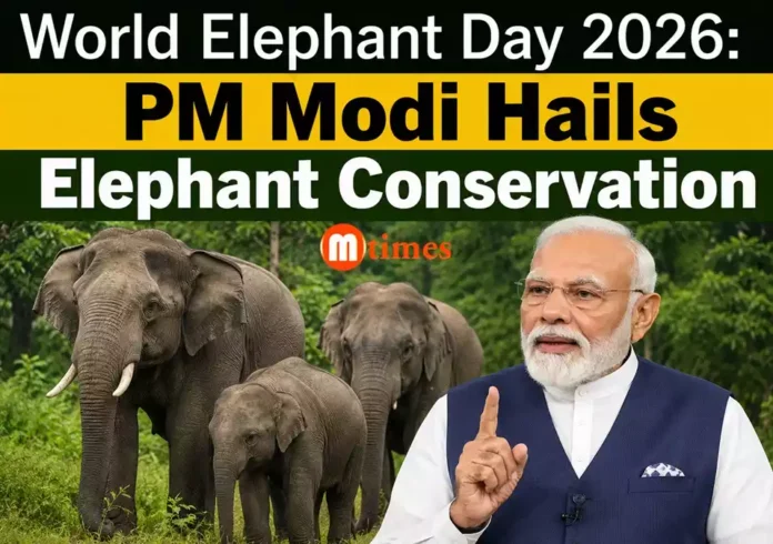 Prime Minister Narendra Modi highlights elephant conservation on World Elephant Day 2026 Prime Minister Narendra Modi highlights elephant conservation on World Elephant Day 2026