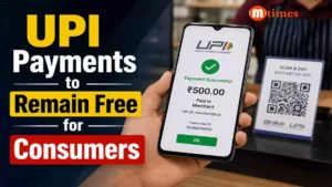 UPI Payments to Remain Free for Consumers