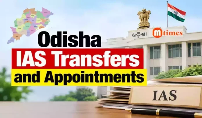Odisha IAS transfers and appointments 2026 Odisha IAS transfers and appointments 2026