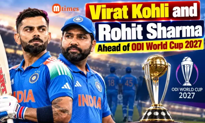 Virat Kohli and Rohit Sharma ahead of ODI World Cup 2027 Virat Kohli and Rohit Sharma ahead of ODI World Cup 2027